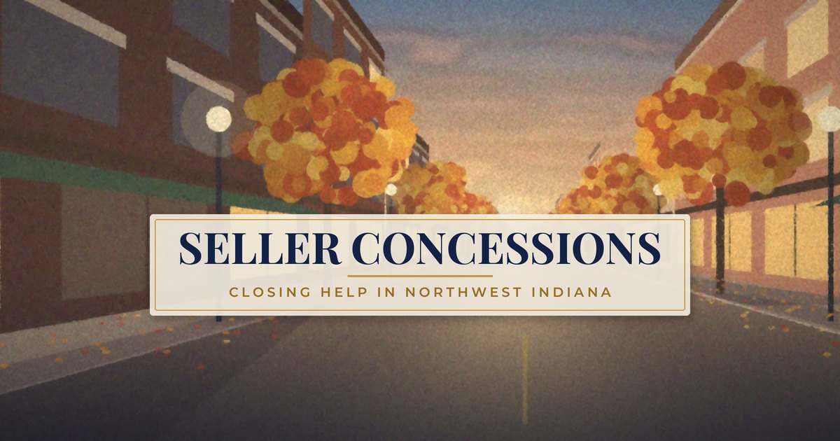 Painterly Northwest Indiana street with the words Seller Concessions, closing help in Northwest Indiana